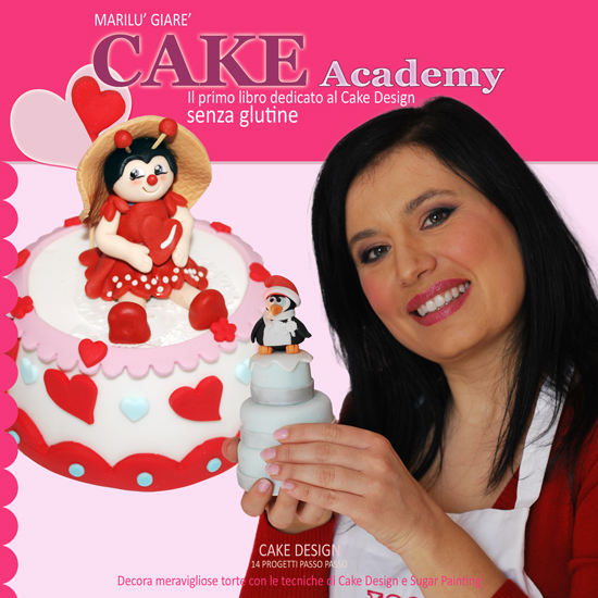 CAKE Academy - Il primo libro dedicato al Cake Design senza Glutine - Autore Marilù Giarè